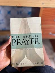 The Art of Prayer by Kenneth E. Hagin – Christian Spiritual Growth Book on Effective Prayer Intercession Faith Communication with God Holy Spirit Guidance and Developing a Consistent Prayer Life.