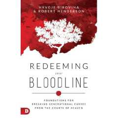 Redeeming Your Bloodline: Foundations for Breaking Generational Curses from the Courts of Heaven Book by Hrvoje Sirovina and Robert