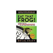 Eat That Frog!: 21 Great Ways to Stop Procrastinating and Get More Done in Less Time Book By Brian Tracy