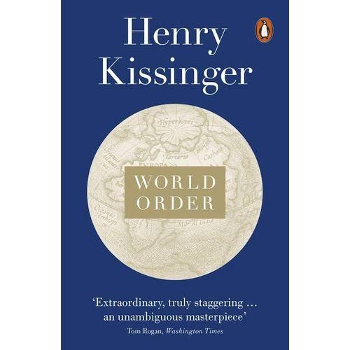 WORLD ORDER : Reflections On The Character Of Nations And The Course Of History