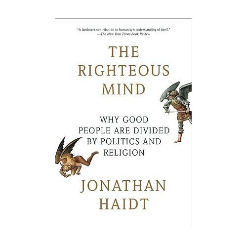 The Righteous Mind: Why Good People Are Divided by Politics and Religion