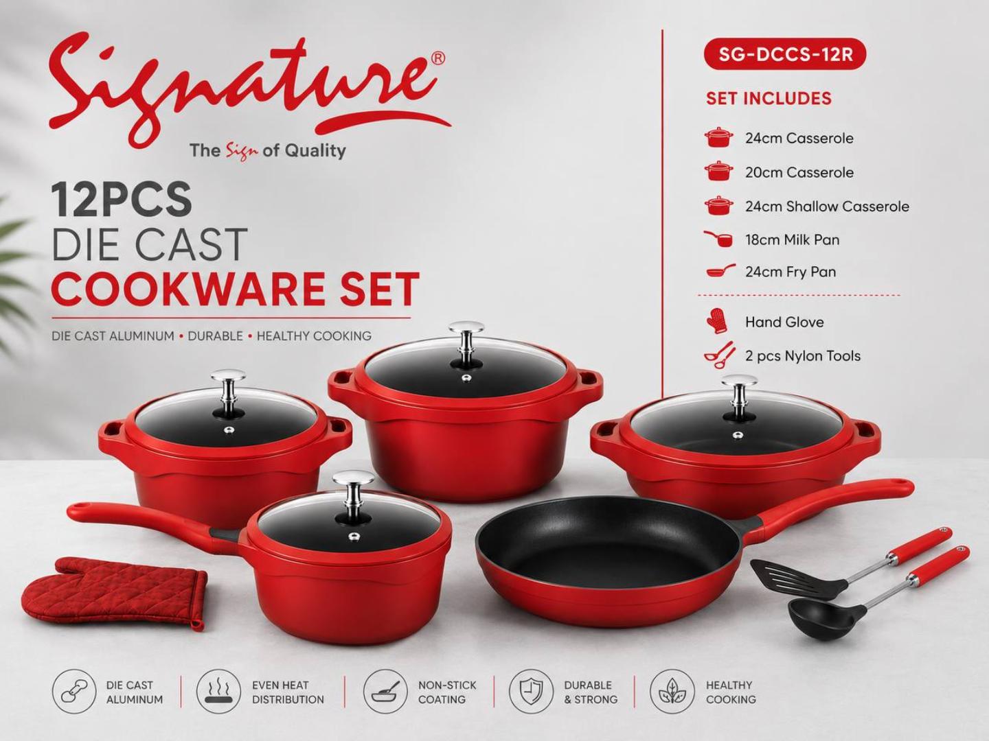 Signature 12pcs Die cast Aluminium cookware set SG-DCCS-12R consists of Casserole ( 24cm and 20cm), 24cm shallow casserole,18cm milk pan and 24cm frying pan,1pc hand glove and 2pcs Nylon tools