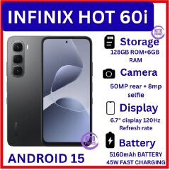 [NEW ARRIVAL] Infinix Hot 60i 6.7'' 128GB+6GB: 5160 mAh; 50MP+8MP: IP64: Android 15: Octa-core: IPS-LCD: Fingerprint (side-mounted): 120HZ Refresh rate: Mediatek Helio G81 Ultimate (12 nm): smartphone
