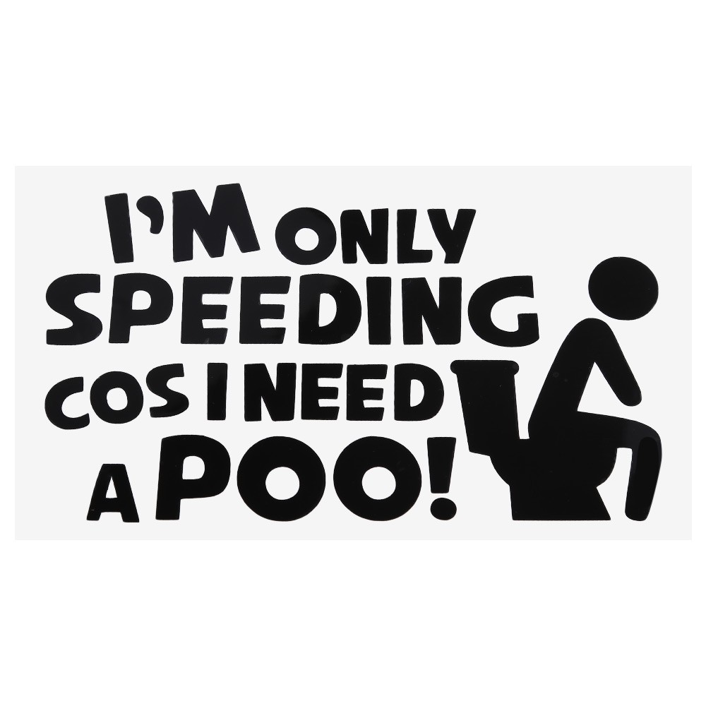 I'm Only Speeding Cos I Need A Poo Funny Car Sticker Reflective Automobile Decal